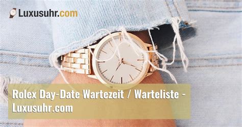 wartezeit rolex day date|rolex gmt master wartezeit.